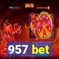 957 bet